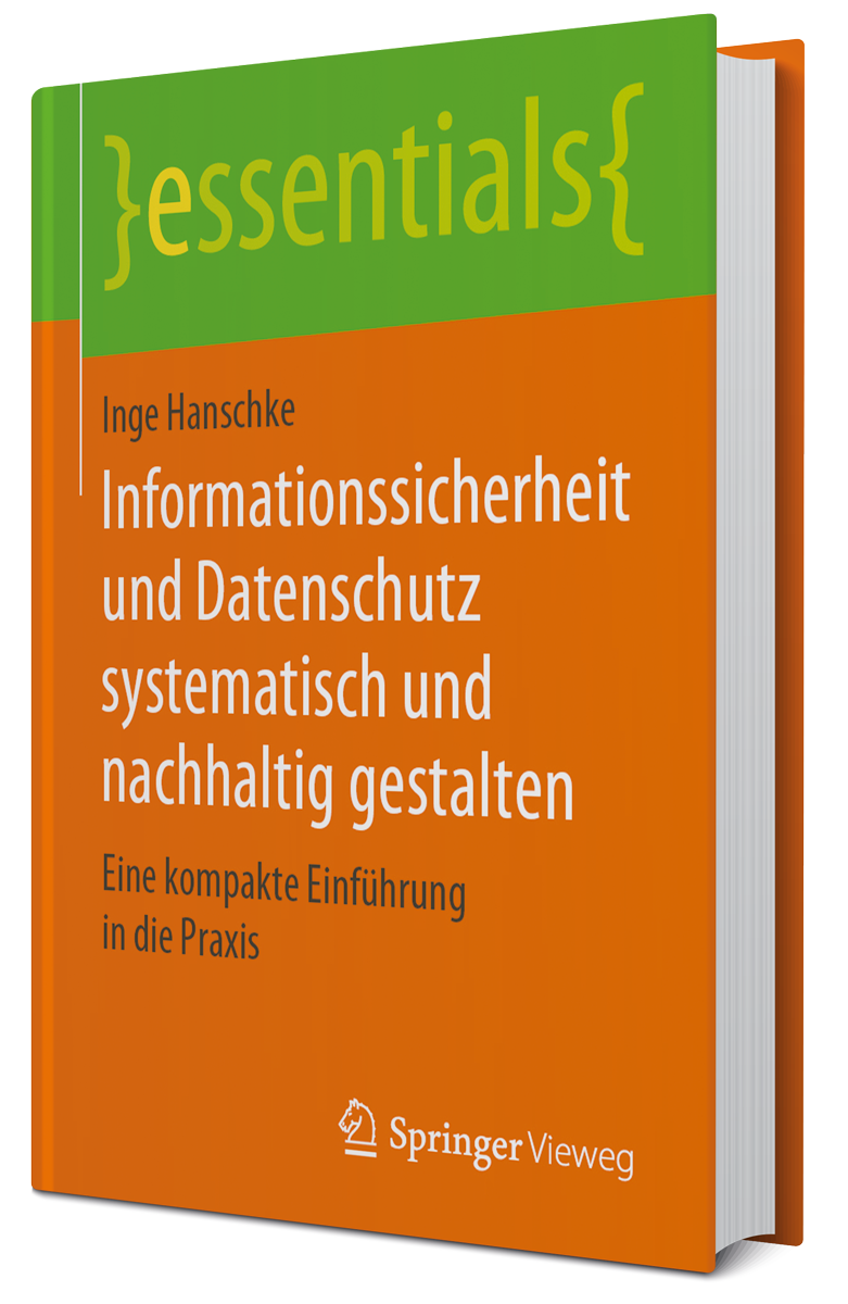 Inge Hanschke “Informationssicherheit und Datenschutz systematisch und nachhaltig gestalten” © 2019 Springer Vieweg – Springer Fachmedien Wiesbaden GmbH