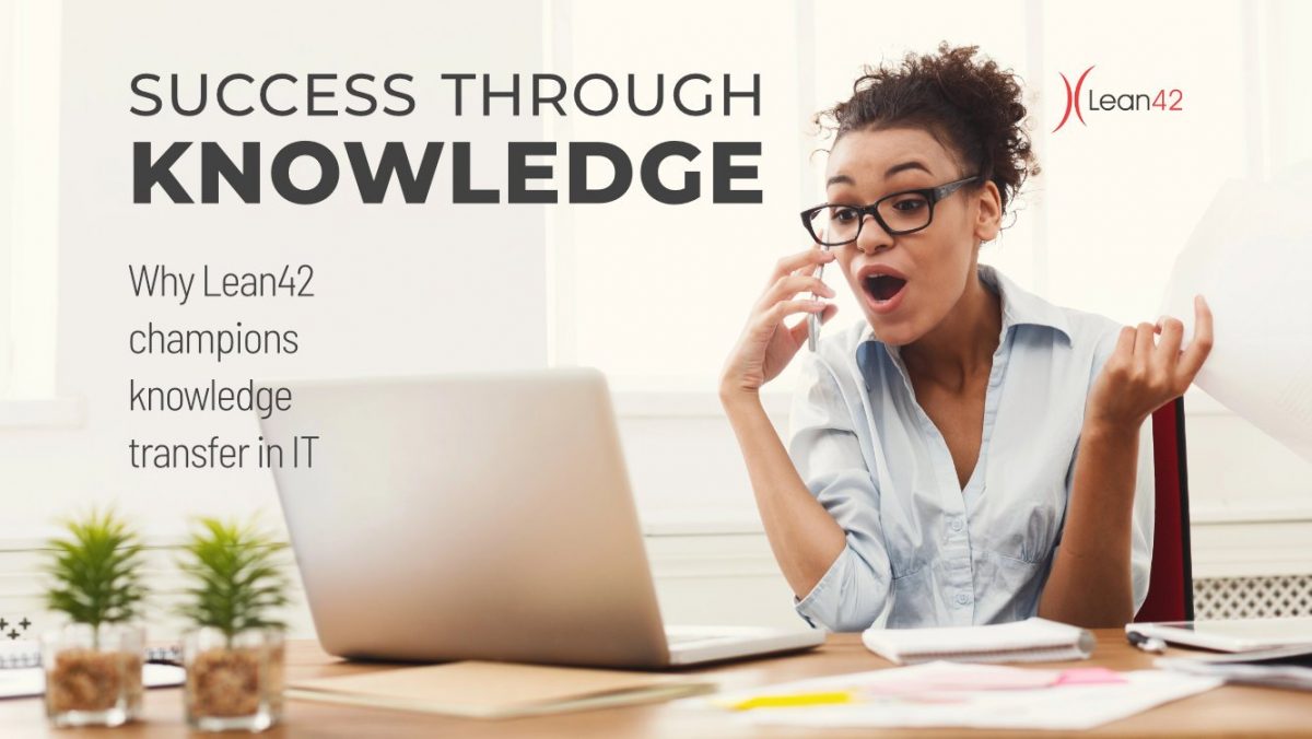 Knowledge transfer in IT: Why Lean42 promotes access to valuable know ...