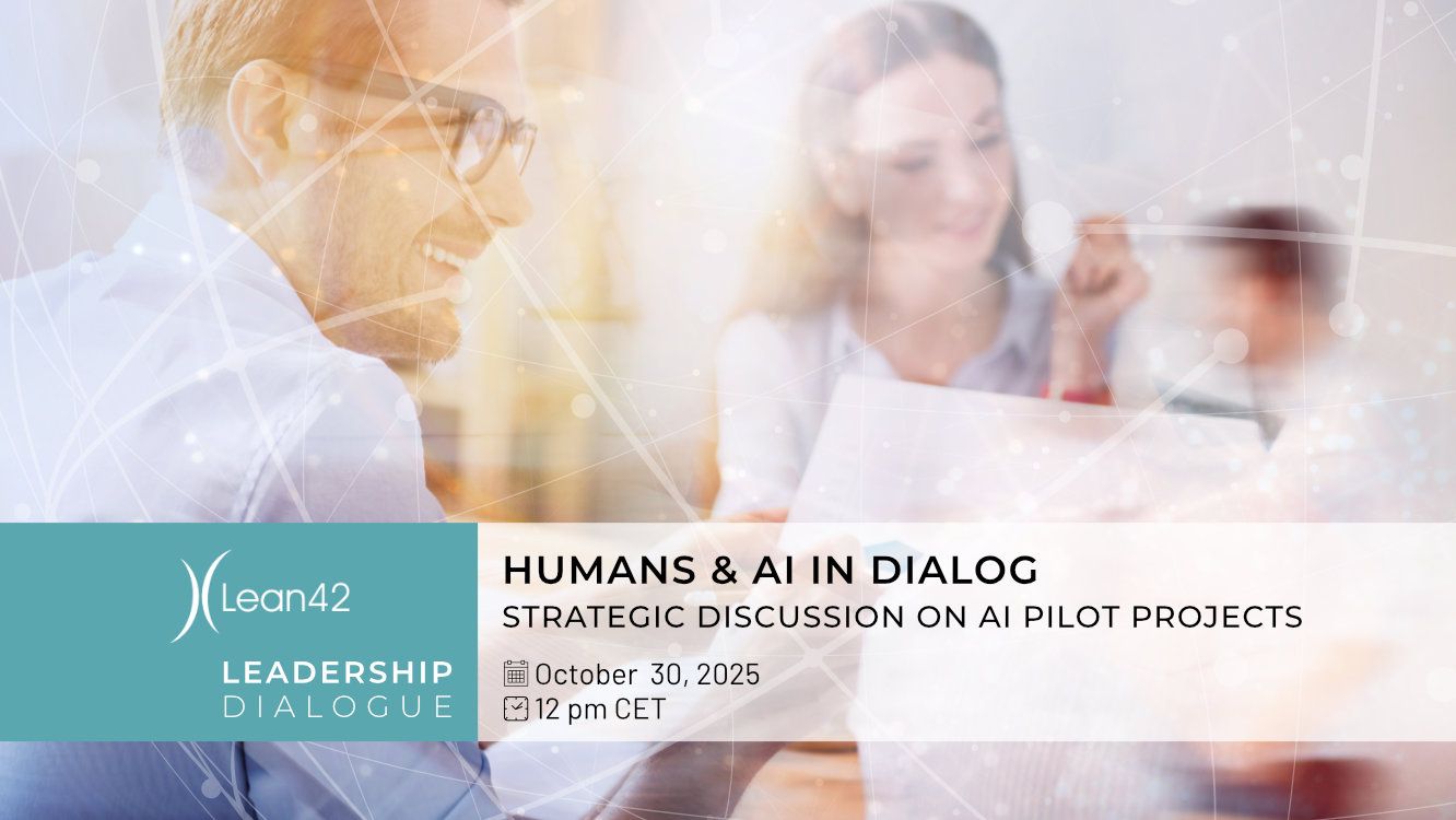 Lean42 GmbH Leadership Dialogue – Human & AI in Dialog: Strategic discussion on AI pilot projects