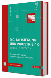 Inge Hanschke “Digitalisierung und Industrie 4.0 – einfach & effektiv” © 2018 Hanser Fachbuch, Carl Hanser Verlag GmbH & Co. KG